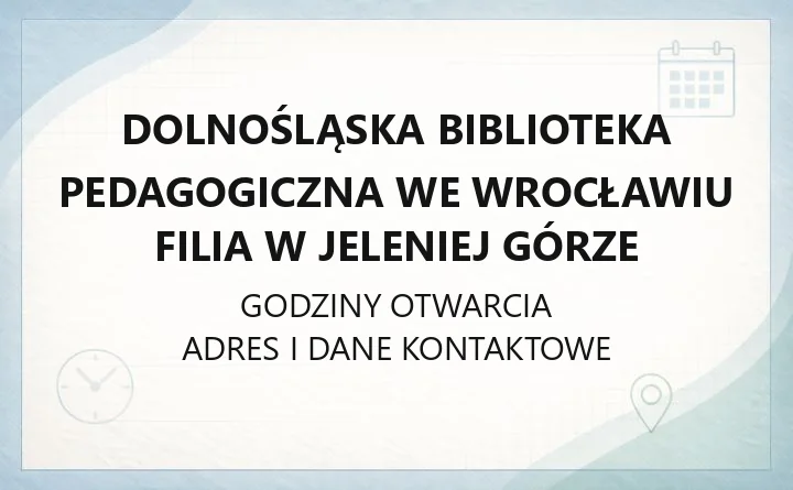 Dolnośląska Biblioteka Pedagogiczna we Wrocławiu Filia w Jeleniej Górze - kontakt, katalog online, karta biblioteczna