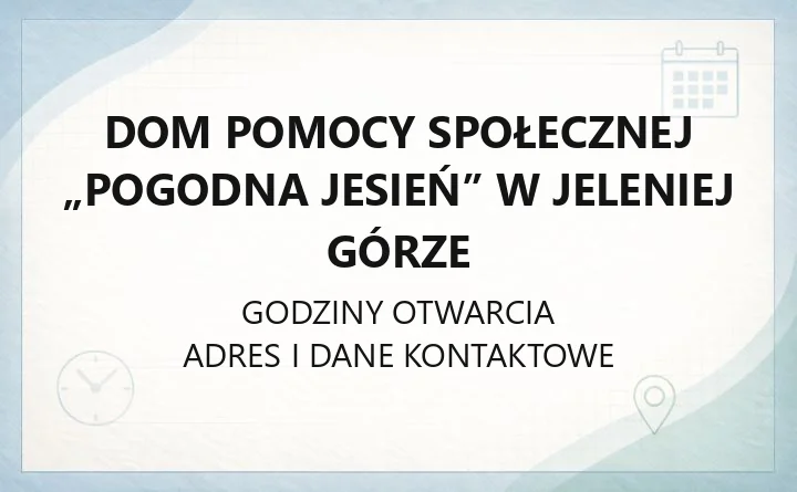 Dom Pomocy Społecznej „Pogodna Jesień” w Jeleniej Górze - kontakt, warunki przyjęcia i koszt pobytu