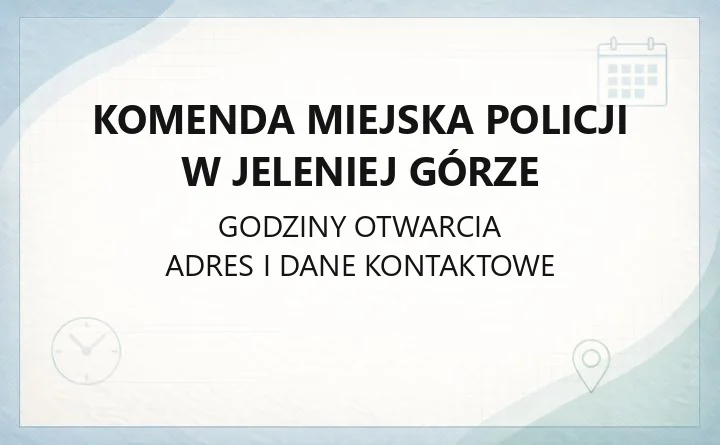 Komenda Miejska Policji w Jeleniej Górze - kontakt, komisariaty, godziny