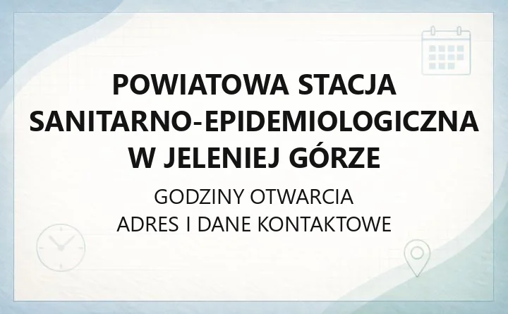 Powiatowa Stacja Sanitarno-Epidemiologiczna w Jeleniej Górze - kontakt, badania, zgłoszenia