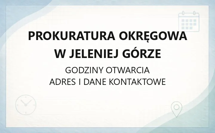 Prokuratura Okręgowa w Jeleniej Górze - kontakt, godziny, zawiadomienie o przestępstwie