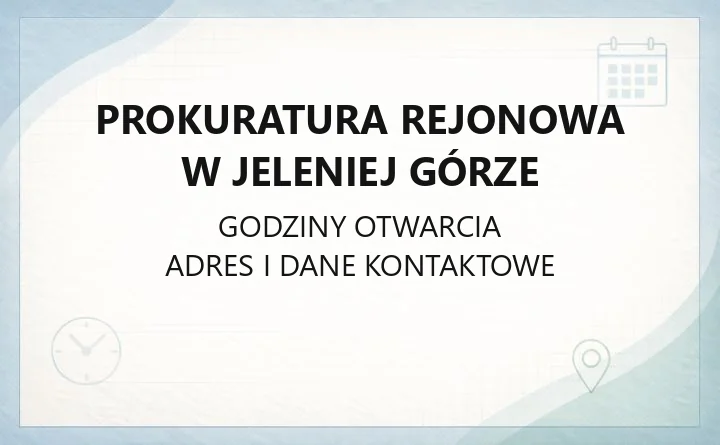 Prokuratura Rejonowa w Jeleniej Górze - kontakt, godziny i zgłaszanie spraw