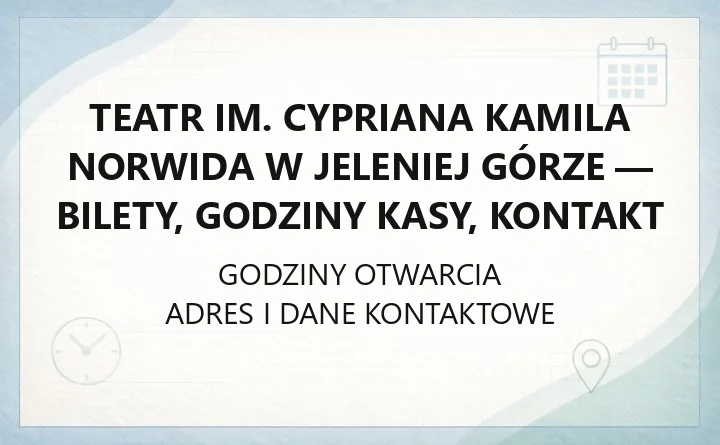 Teatr im. Cypriana Kamila Norwida w Jeleniej Górze - bilety, godziny kasy, kontakt