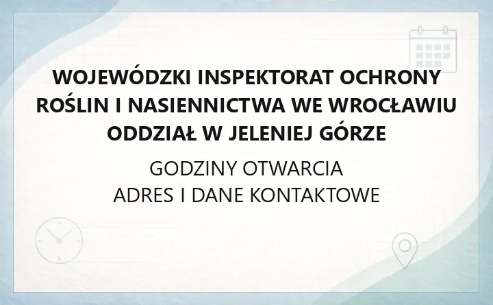 Wojewódzki Inspektorat Ochrony Roślin i Nasiennictwa we Wrocławiu Oddział w Jeleniej Górze - kontakt, rejestracja, paszporty roślin