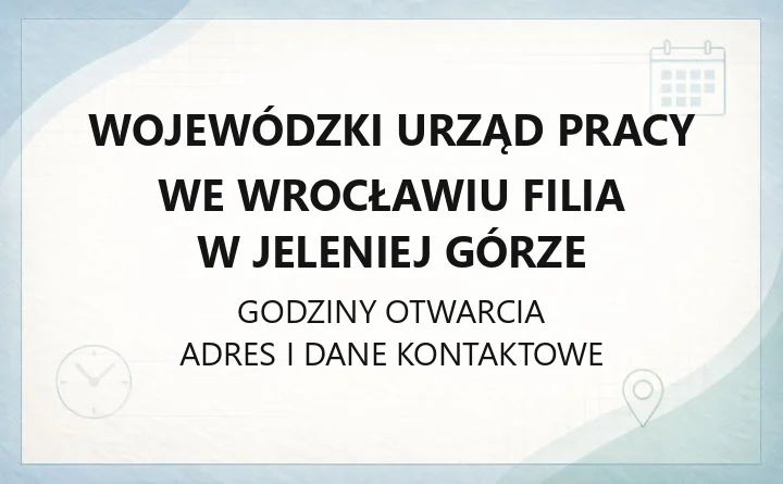 Wojewódzki Urząd Pracy we Wrocławiu Filia w Jeleniej Górze - kontakt, godziny, rejestracja