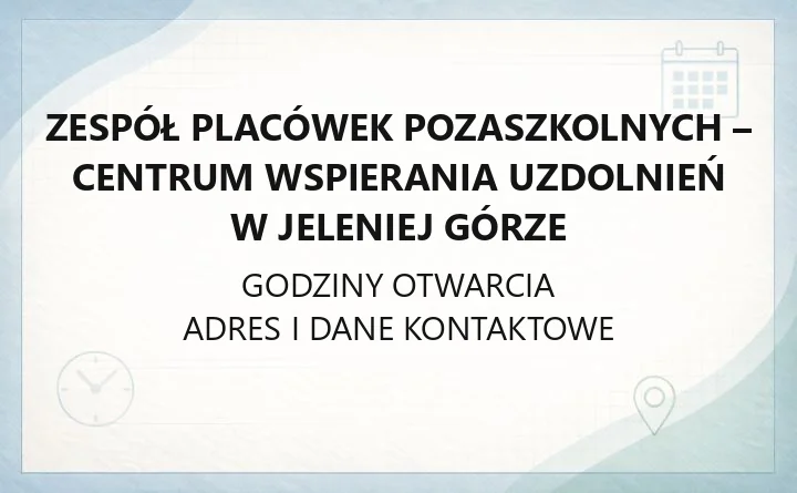 Zespół Placówek Pozaszkolnych - Centrum Wspierania Uzdolnień w Jeleniej Górze - kontakt, zajęcia, zapisy