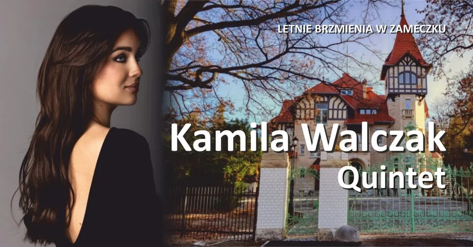 Grafika promocyjna wydarzenia LETNIE BRZMIENIA W ZAMECZKU: Kamila Walczak Quintet – koncert jazzowy