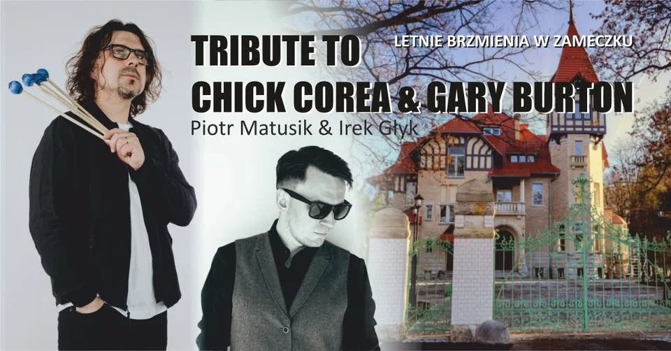 Grafika promocyjna wydarzenia LETNIE BRZMIENIA W ZAMECZKU: TRIBUTE TO CHICK COREA & GARY BURTON – jazzowy koncert