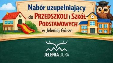 Nabór do jeleniogórskich przedszkoli i szkół wchodzi w decydującą fazę